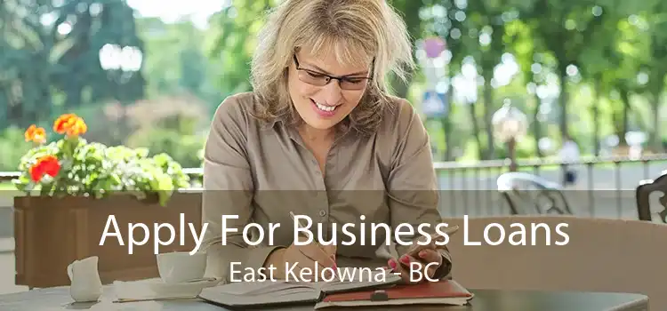 Apply For Business Loans East Kelowna - BC