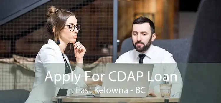 Apply For CDAP Loan East Kelowna - BC