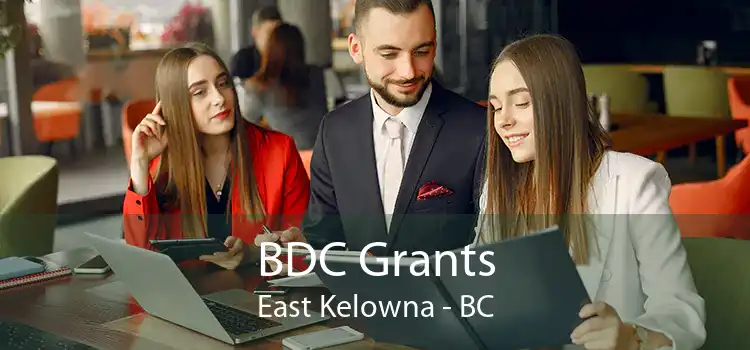 BDC Grants East Kelowna - BC